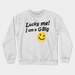 Lucky Me! I am a GBig, Little big reveal college sorority bid day Crewneck Sweatshirt